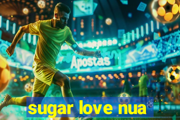 sugar love nua